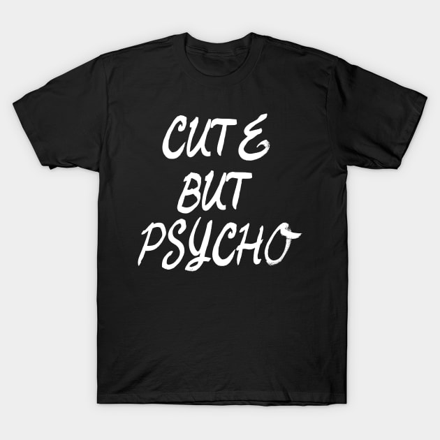 Cute But Psycho Emo Goth Punk T-Shirt by AstroGearStore